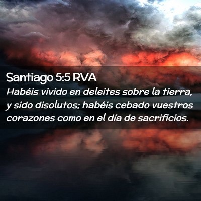 Picture 02 - Santiago 5:5 RVA - Habéis vivido en deleites sobre la tierra, y - Bible Verse Picture