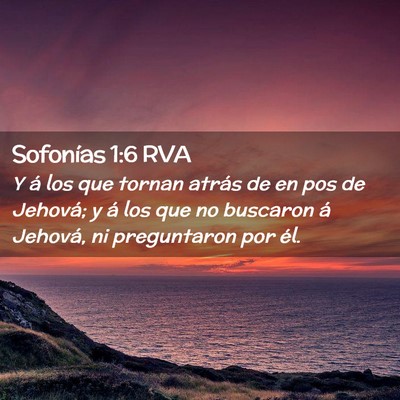 Picture 02 - Sofonías 1:6 RVA - Y á los que tornan atrás de en pos de Jehová; - Bible Verse Picture