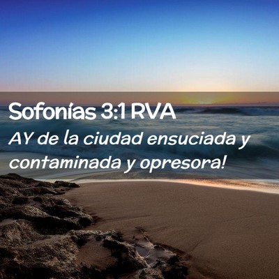 Picture 02 - Sofonías 3:1 RVA - AY de la ciudad ensuciada y contaminada y - Bible Verse Picture