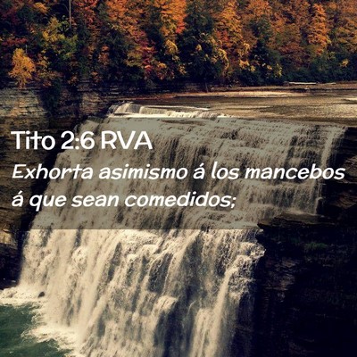 Picture 02 - Tito 2:6 RVA - Exhorta asimismo á los mancebos á que sean - Bible Verse Picture