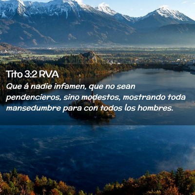 Picture 02 - Tito 3:2 RVA - Que á nadie infamen, que no sean pendencieros, - Bible Verse Picture