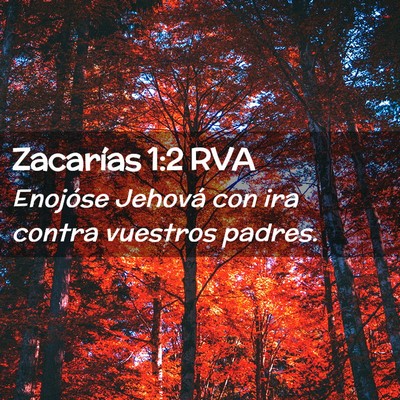 Picture 02 - Zacarías 1:2 RVA - Enojóse Jehová con ira contra vuestros - Bible Verse Picture