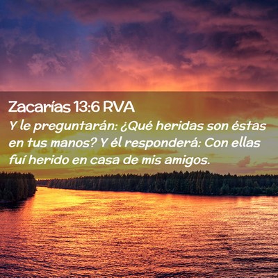 Picture 02 - Zacarías 13:6 RVA - Y le preguntarán: ¿Qué heridas son éstas en - Bible Verse Picture