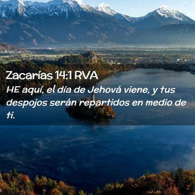 Picture 02 - Zacarías 14:1 RVA - HE aquí, el día de Jehová viene, y tus - Bible Verse Picture