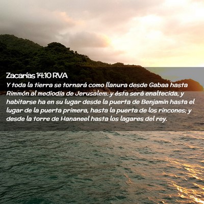 Picture 02 - Zacarías 14:10 RVA - Y toda la tierra se tornará como llanura desde - Bible Verse Picture