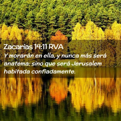 Picture 02 - Zacarías 14:11 RVA - Y morarán en ella, y nunca más será anatema: - Bible Verse Picture