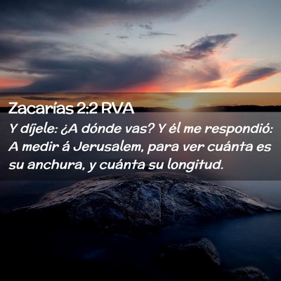 Picture 02 - Zacarías 2:2 RVA - Y díjele: ¿A dónde vas? Y él me respondió: A - Bible Verse Picture