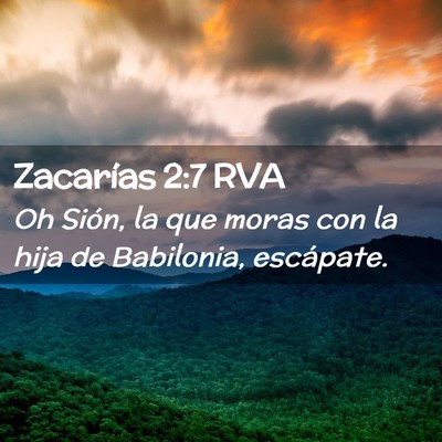 Picture 02 - Zacarías 2:7 RVA - Oh Sión, la que moras con la hija de Babilonia, - Bible Verse Picture