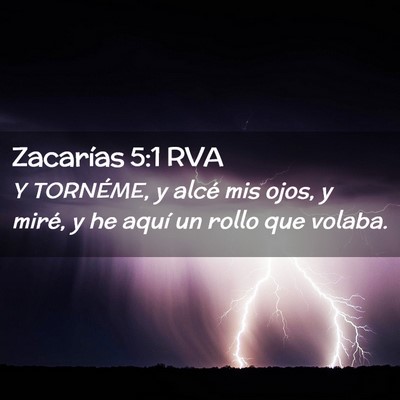 Picture 02 - Zacarías 5:1 RVA - Y TORNÉME, y alcé mis ojos, y miré, y he aquí - Bible Verse Picture