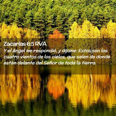 Picture 02 - Zacarías 6:5 RVA - Y el ángel me respondió, y díjome: Estos son - Bible Verse Picture