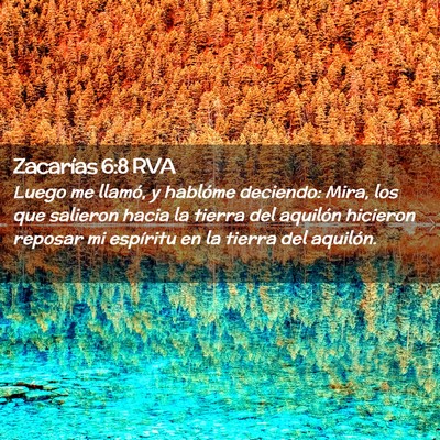 Picture 02 - Zacarías 6:8 RVA - Luego me llamó, y hablóme deciendo: Mira, los - Bible Verse Picture