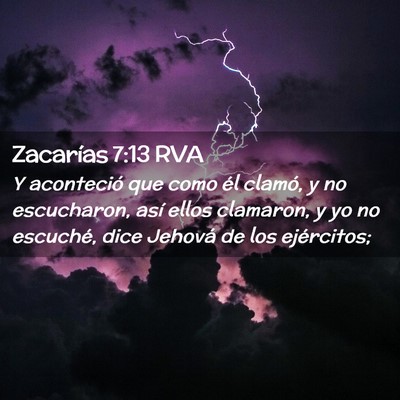 Picture 02 - Zacarías 7:13 RVA - Y aconteció que como él clamó, y no - Bible Verse Picture
