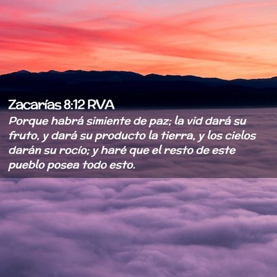 Picture 02 - Zacarías 8:12 RVA - Porque habrá simiente de paz; la vid dará su - Bible Verse Picture