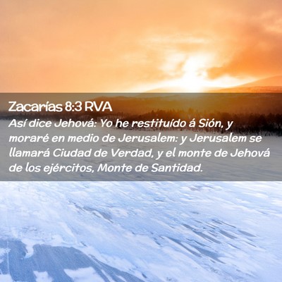 Picture 02 - Zacarías 8:3 RVA - Así dice Jehová: Yo he restituído á Sión, y - Bible Verse Picture
