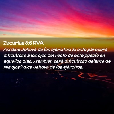 Picture 02 - Zacarías 8:6 RVA - Así dice Jehová de los ejércitos: Si esto - Bible Verse Picture