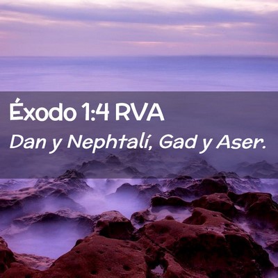 Picture 02 - Éxodo 1:4 RVA - Dan y Nephtalí, Gad y - Bible Verse Picture