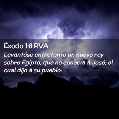Picture 02 - Éxodo 1:8 RVA - Levantóse entretanto un nuevo rey sobre Egipto, - Bible Verse Picture