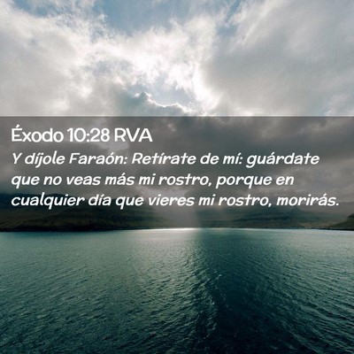 Picture 02 - Éxodo 10:28 RVA - Y díjole Faraón: Retírate de mí: guárdate - Bible Verse Picture