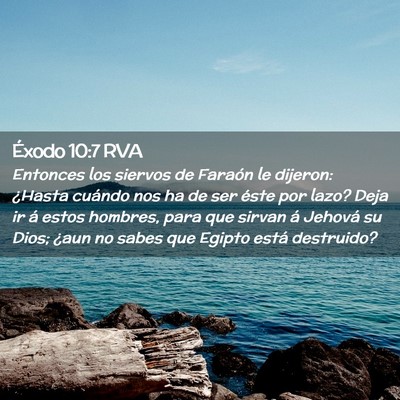 Picture 02 - Éxodo 10:7 RVA - Entonces los siervos de Faraón le dijeron: - Bible Verse Picture