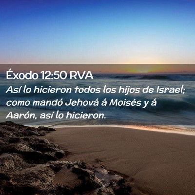 Picture 02 - Éxodo 12:50 RVA - Así lo hicieron todos los hijos de Israel; como - Bible Verse Picture