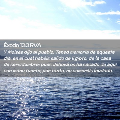 Picture 02 - Éxodo 13:3 RVA - Y Moisés dijo al pueblo: Tened memoria de - Bible Verse Picture