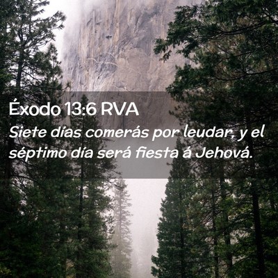 Picture 02 - Éxodo 13:6 RVA - Siete días comerás por leudar, y el séptimo - Bible Verse Picture