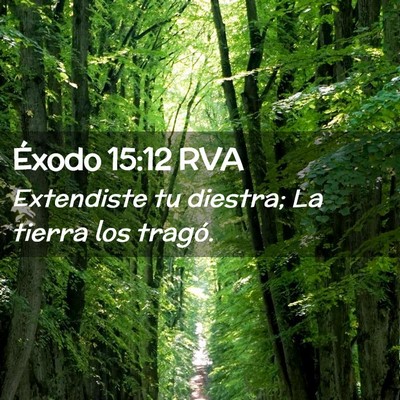 Picture 02 - Éxodo 15:12 RVA - Extendiste tu diestra; La tierra los - Bible Verse Picture