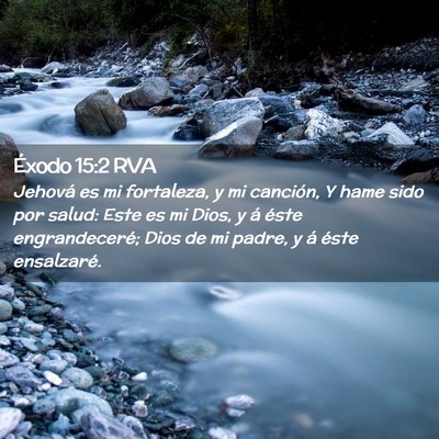 Picture 02 - Éxodo 15:2 RVA - Jehová es mi fortaleza, y mi canción, Y hame - Bible Verse Picture