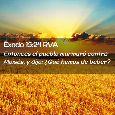 Picture 02 - Éxodo 15:24 RVA - Entonces el pueblo murmuró contra Moisés, y - Bible Verse Picture