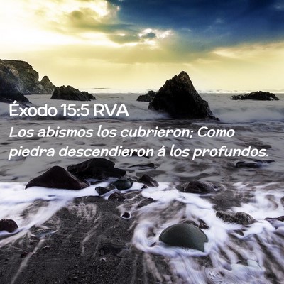 Picture 02 - Éxodo 15:5 RVA - Los abismos los cubrieron; Como piedra - Bible Verse Picture