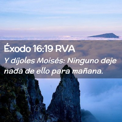 Picture 02 - Éxodo 16:19 RVA - Y díjoles Moisés: Ninguno deje nada de ello - Bible Verse Picture