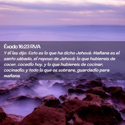 Picture 02 - Éxodo 16:23 RVA - Y él les dijo: Esto es lo que ha dicho Jehová: - Bible Verse Picture