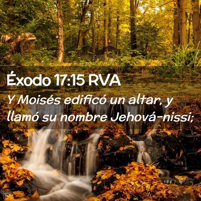 Picture 02 - Éxodo 17:15 RVA - Y Moisés edificó un altar, y llamó su nombre - Bible Verse Picture