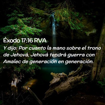 Picture 02 - Éxodo 17:16 RVA - Y dijo: Por cuanto la mano sobre el trono de - Bible Verse Picture
