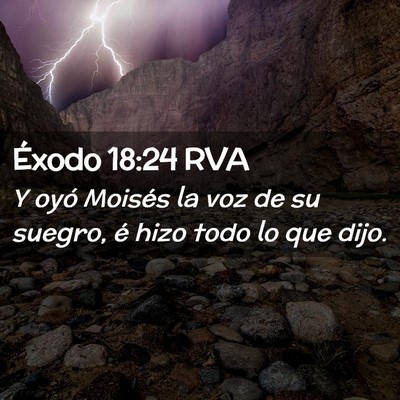 Picture 02 - Éxodo 18:24 RVA - Y oyó Moisés la voz de su suegro, é hizo todo - Bible Verse Picture
