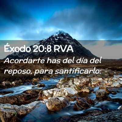 Picture 02 - Éxodo 20:8 RVA - Acordarte has del día del reposo, para - Bible Verse Picture