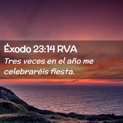 Picture 02 - Éxodo 23:14 RVA - Tres veces en el año me celebraréis - Bible Verse Picture