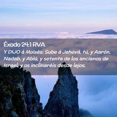 Picture 02 - Éxodo 24:1 RVA - Y DIJO á Moisés: Sube á Jehová, tú, y - Bible Verse Picture
