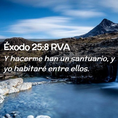 Picture 02 - Éxodo 25:8 RVA - Y hacerme han un santuario, y yo habitaré entre - Bible Verse Picture
