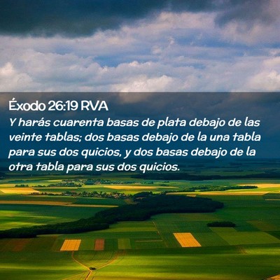 Picture 02 - Éxodo 26:19 RVA - Y harás cuarenta basas de plata debajo de las - Bible Verse Picture