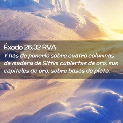 Picture 02 - Éxodo 26:32 RVA - Y has de ponerlo sobre cuatro columnas de madera - Bible Verse Picture