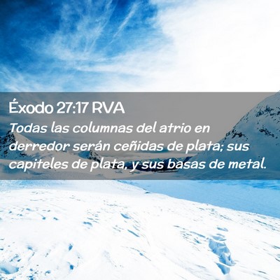 Picture 02 - Éxodo 27:17 RVA - Todas las columnas del atrio en derredor serán - Bible Verse Picture