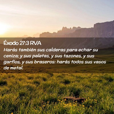 Picture 02 - Éxodo 27:3 RVA - Harás también sus calderas para echar su - Bible Verse Picture