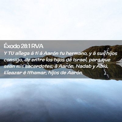 Picture 02 - Éxodo 28:1 RVA - Y TU allega á ti á Aarón tu hermano, y á sus - Bible Verse Picture
