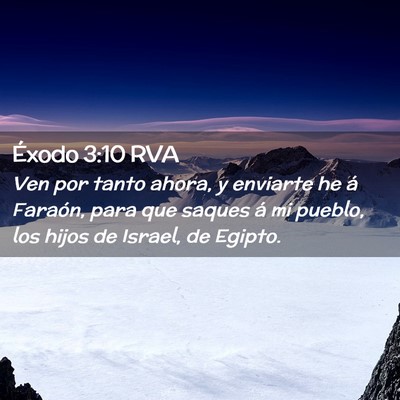 Picture 02 - Éxodo 3:10 RVA - Ven por tanto ahora, y enviarte he á Faraón, - Bible Verse Picture