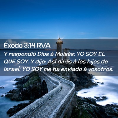 Picture 02 - Éxodo 3:14 RVA - Y respondió Dios á Moisés: YO SOY EL QUE SOY. - Bible Verse Picture