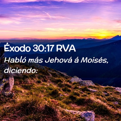 Picture 02 - Éxodo 30:17 RVA - Habló más Jehová á Moisés, - Bible Verse Picture