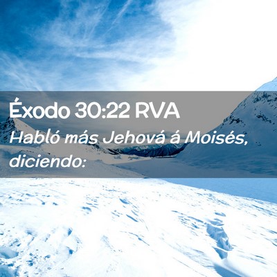 Picture 02 - Éxodo 30:22 RVA - Habló más Jehová á Moisés, - Bible Verse Picture