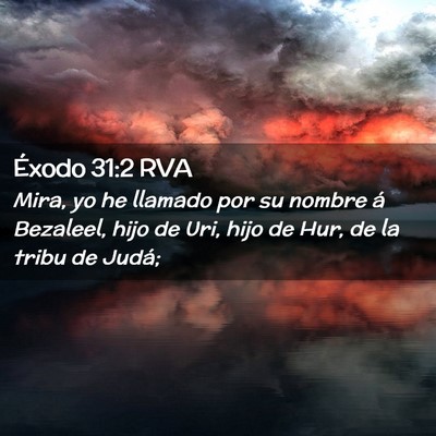 Picture 02 - Éxodo 31:2 RVA - Mira, yo he llamado por su nombre á Bezaleel, - Bible Verse Picture