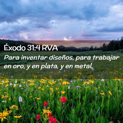 Picture 02 - Éxodo 31:4 RVA - Para inventar diseños, para trabajar en oro, y - Bible Verse Picture